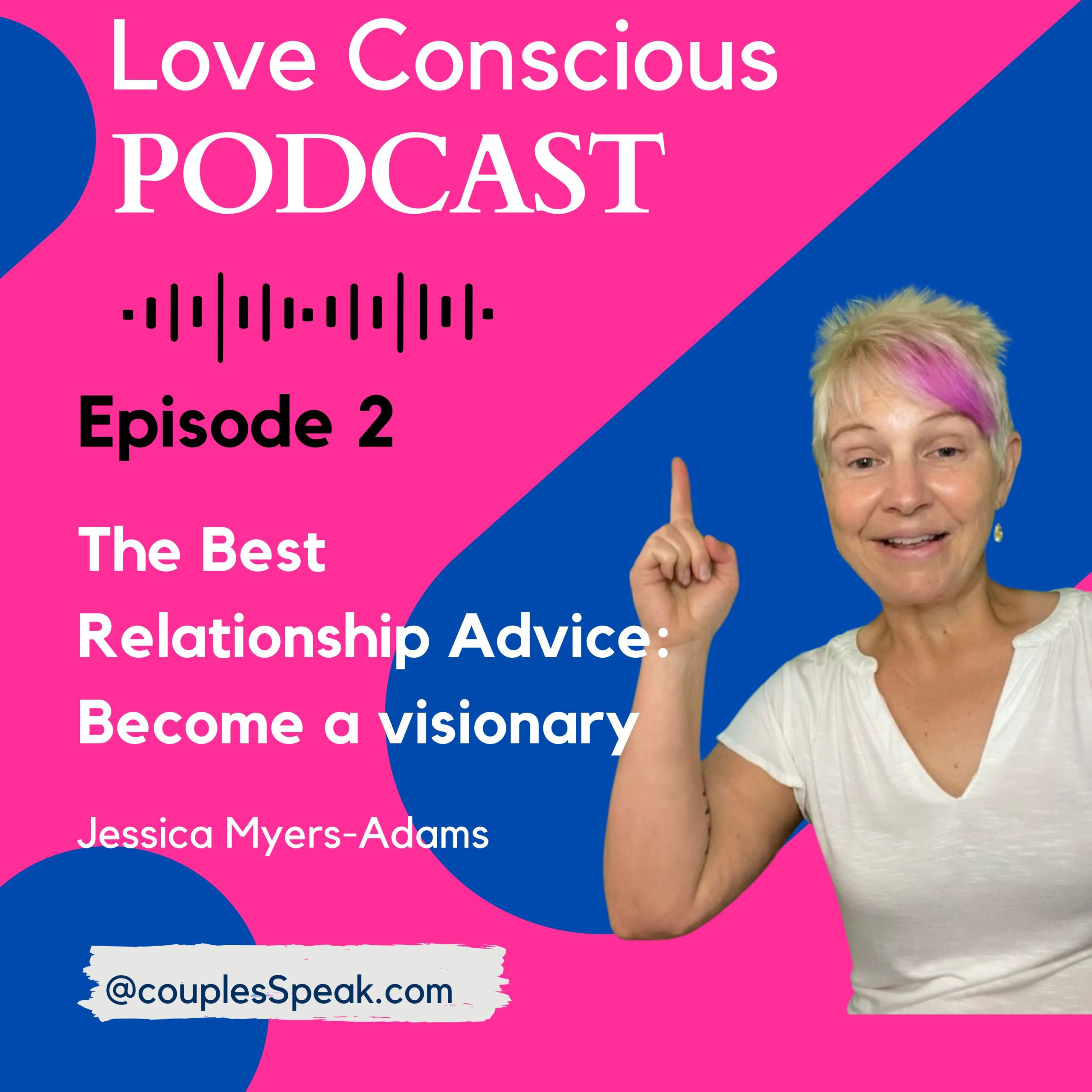 Episode 2 - The Best Relationship Advice: Become a visionary