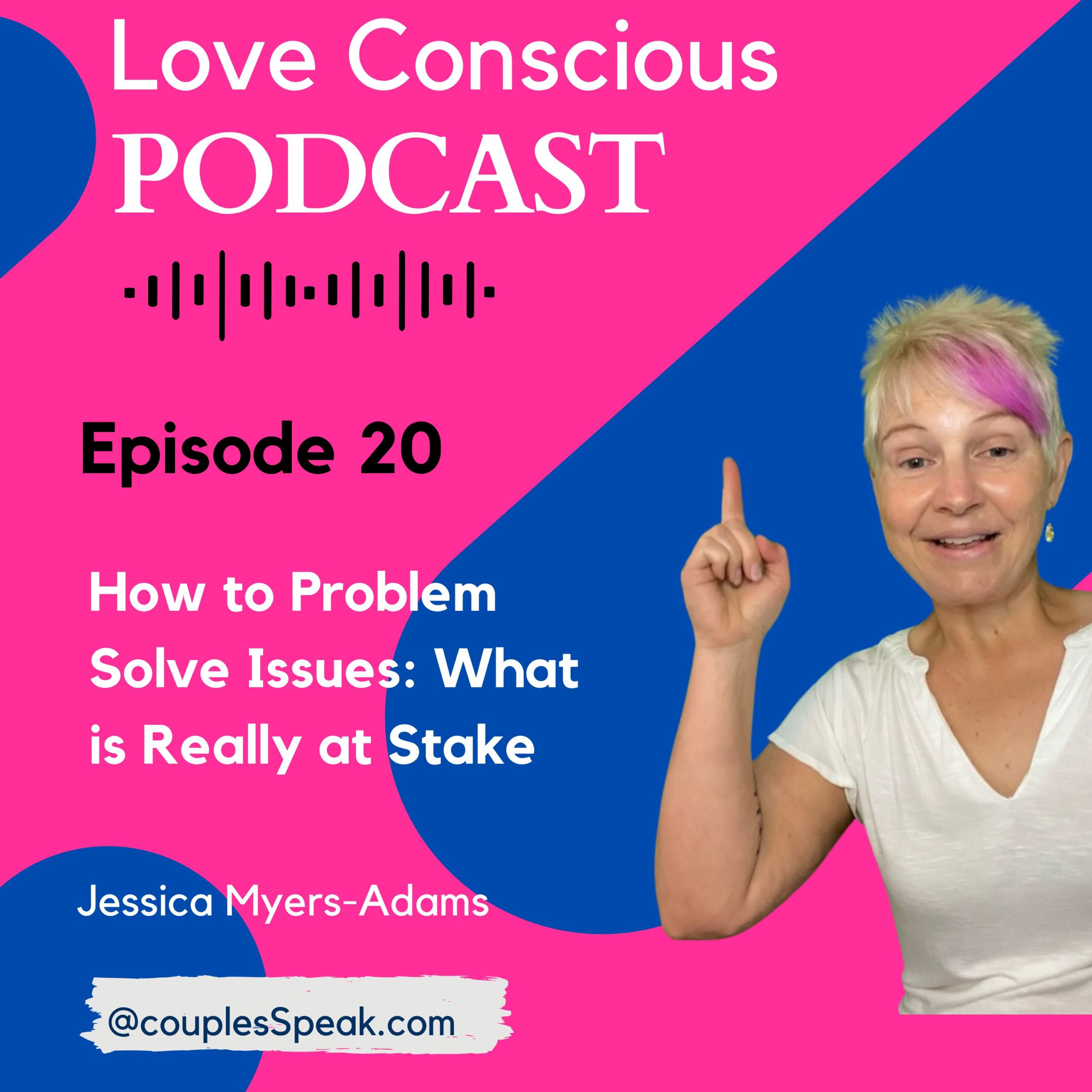 Episode 20: How to Problem Solve Issues: What is Really at Stake