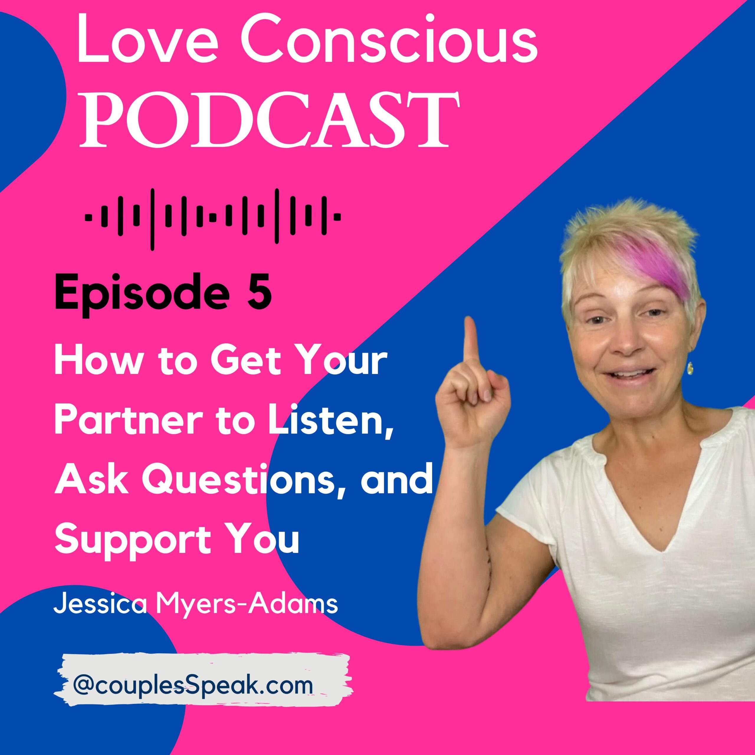 Episode 5 - How to Get Your Partner to Listen, Ask Questions, and Support You