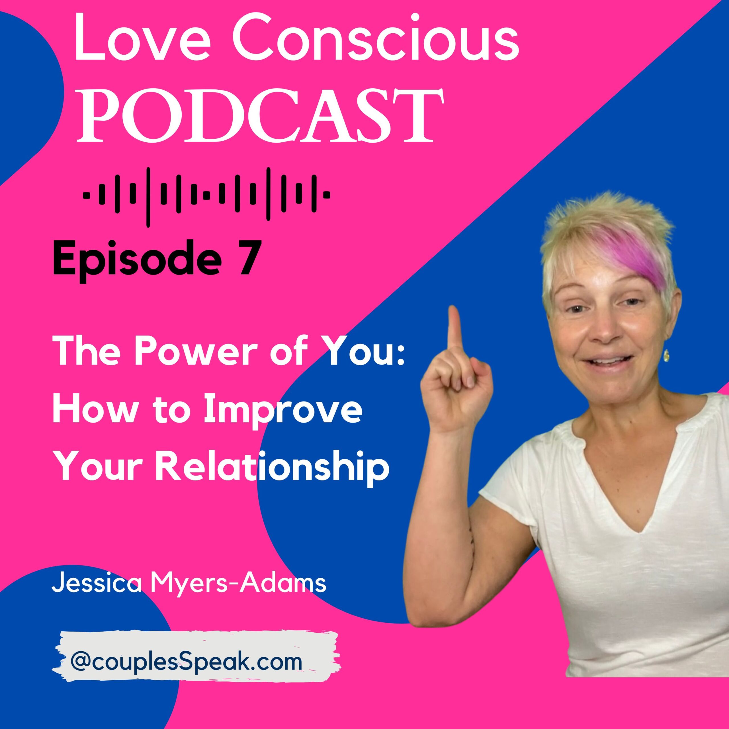 Episode 7: The Power of You: How to Improve Your Relationship