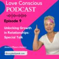 Episode 9: Unlocking Growth in Relationships: Special Talk