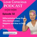 Episode 32 Differentiation Deep Dive: Why Defensiveness Happens and How to Stop It