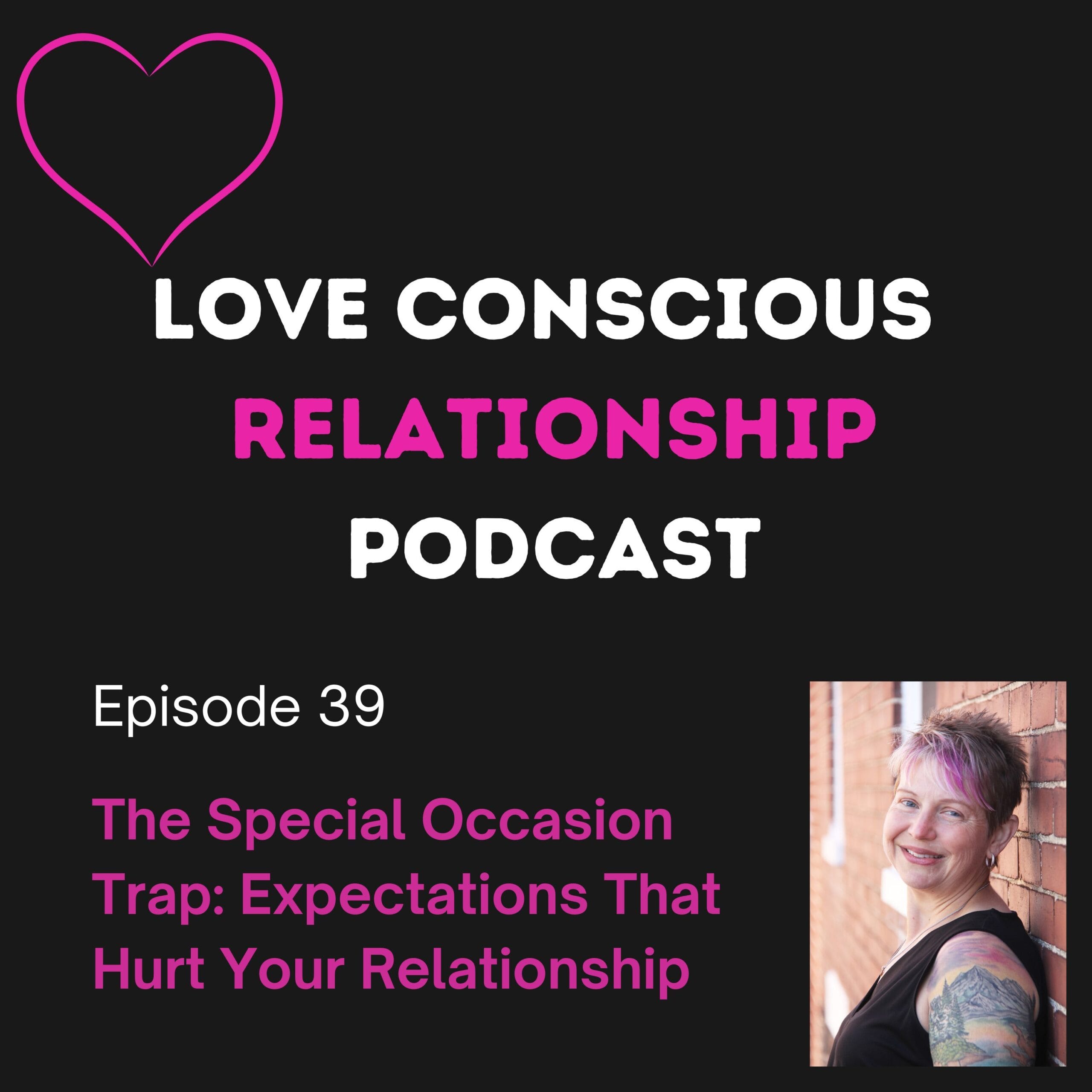 Episode 39: The Special Occasion Trap: Expectations That Hurt Your Relationship